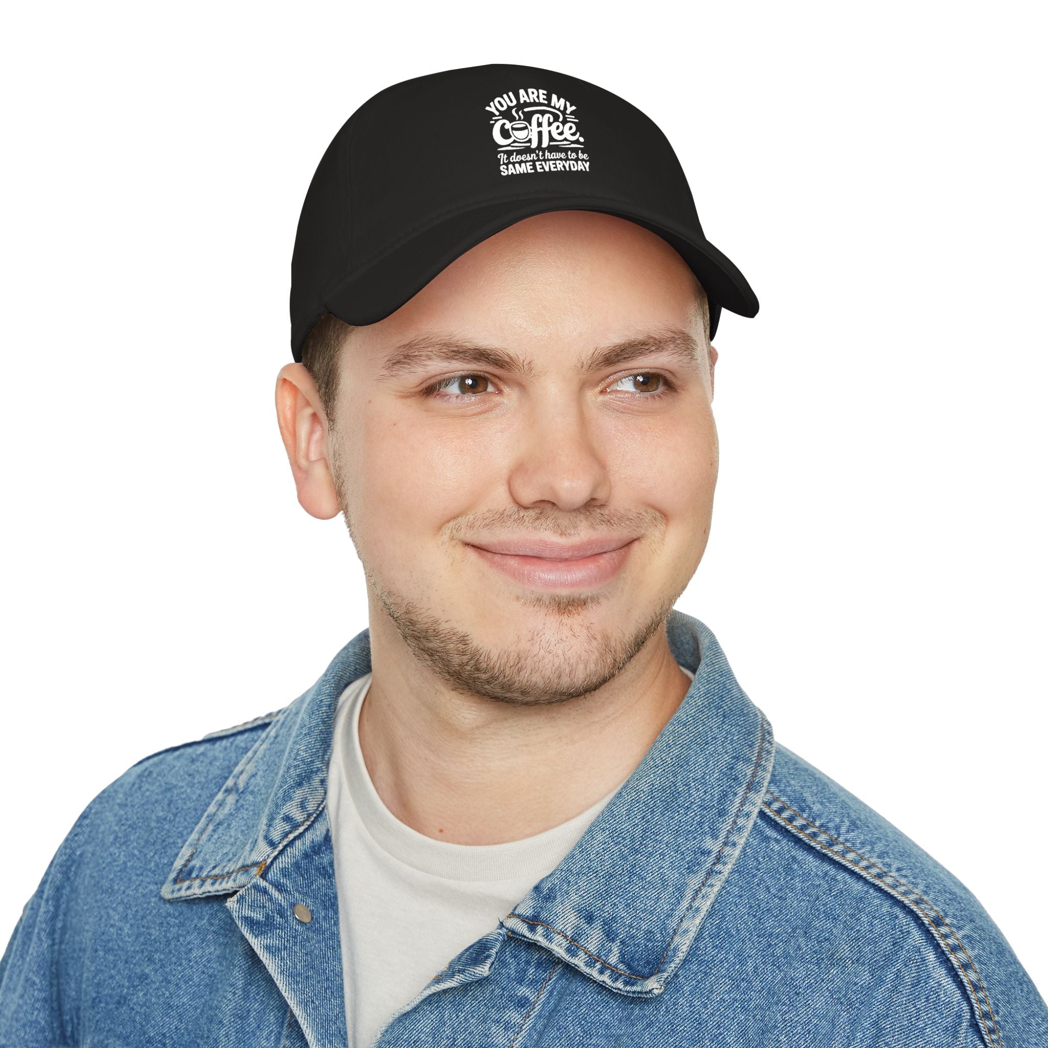 Coffee Lover Baseball Cap - "You Are My Coffee" Low Profile Hat