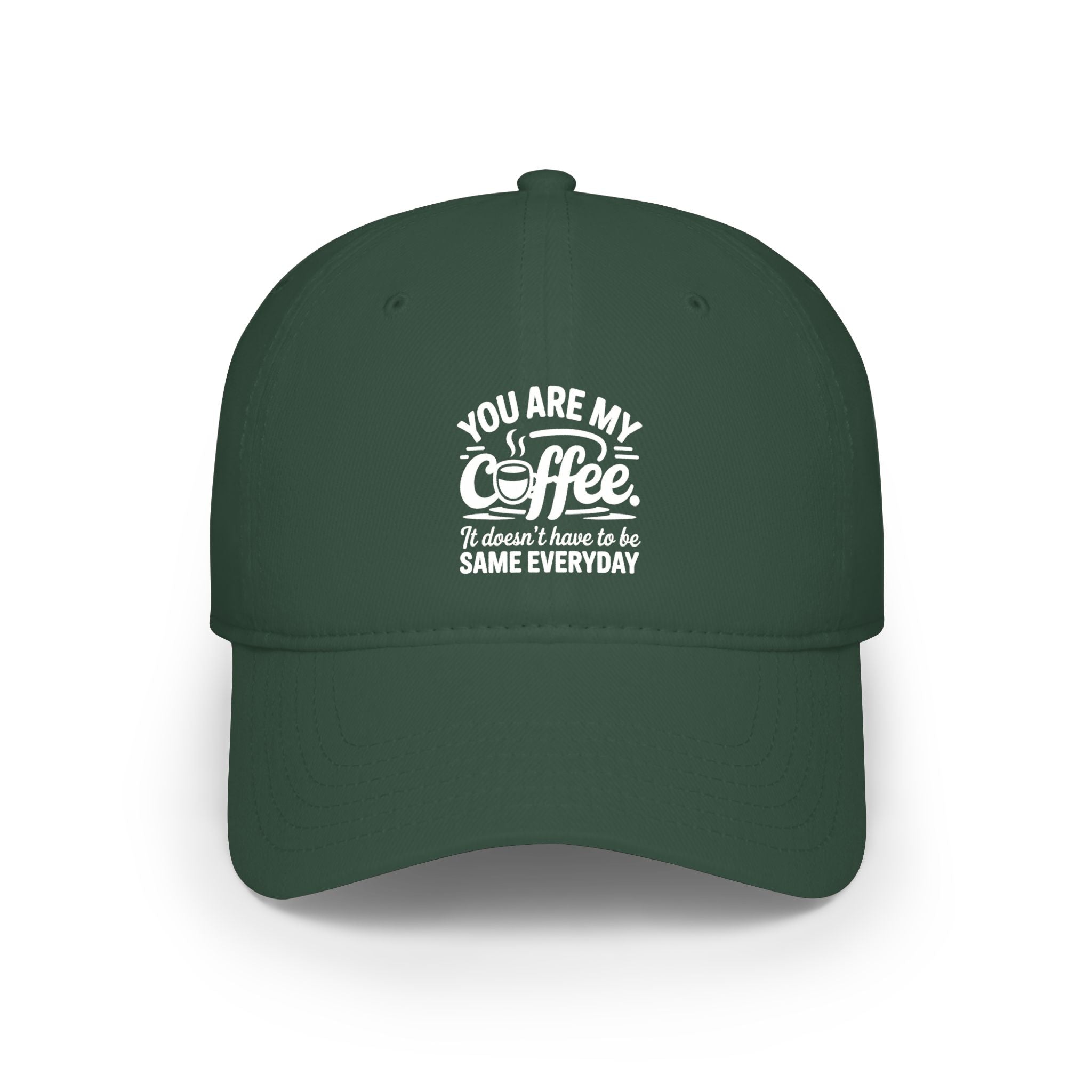 Coffee Lover Baseball Cap - "You Are My Coffee" Low Profile Hat