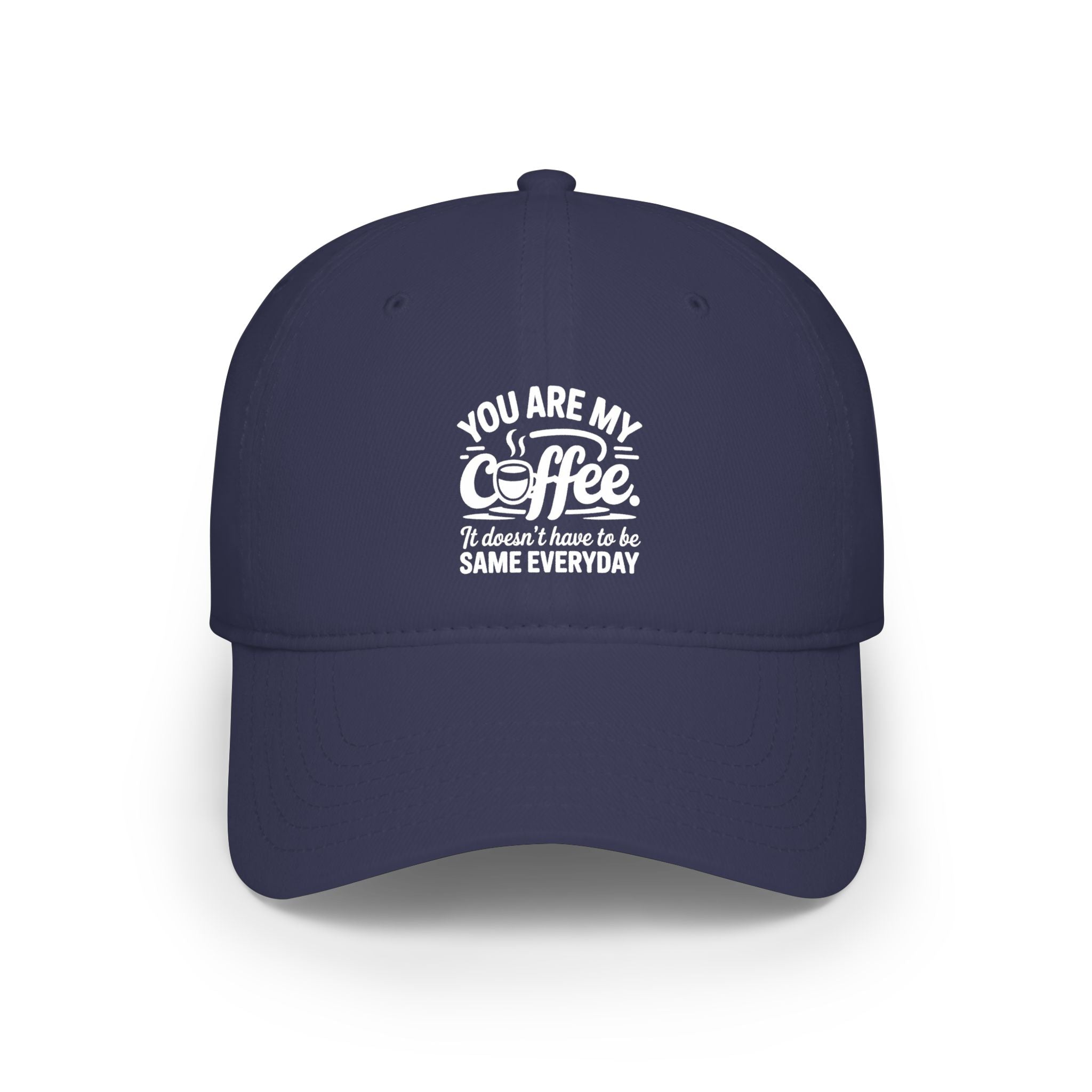Coffee Lover Baseball Cap - "You Are My Coffee" Low Profile Hat