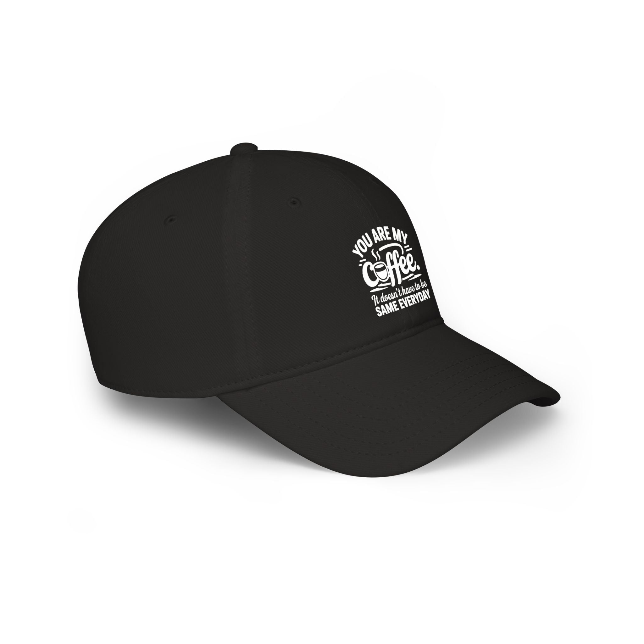 Coffee Lover Baseball Cap - "You Are My Coffee" Low Profile Hat