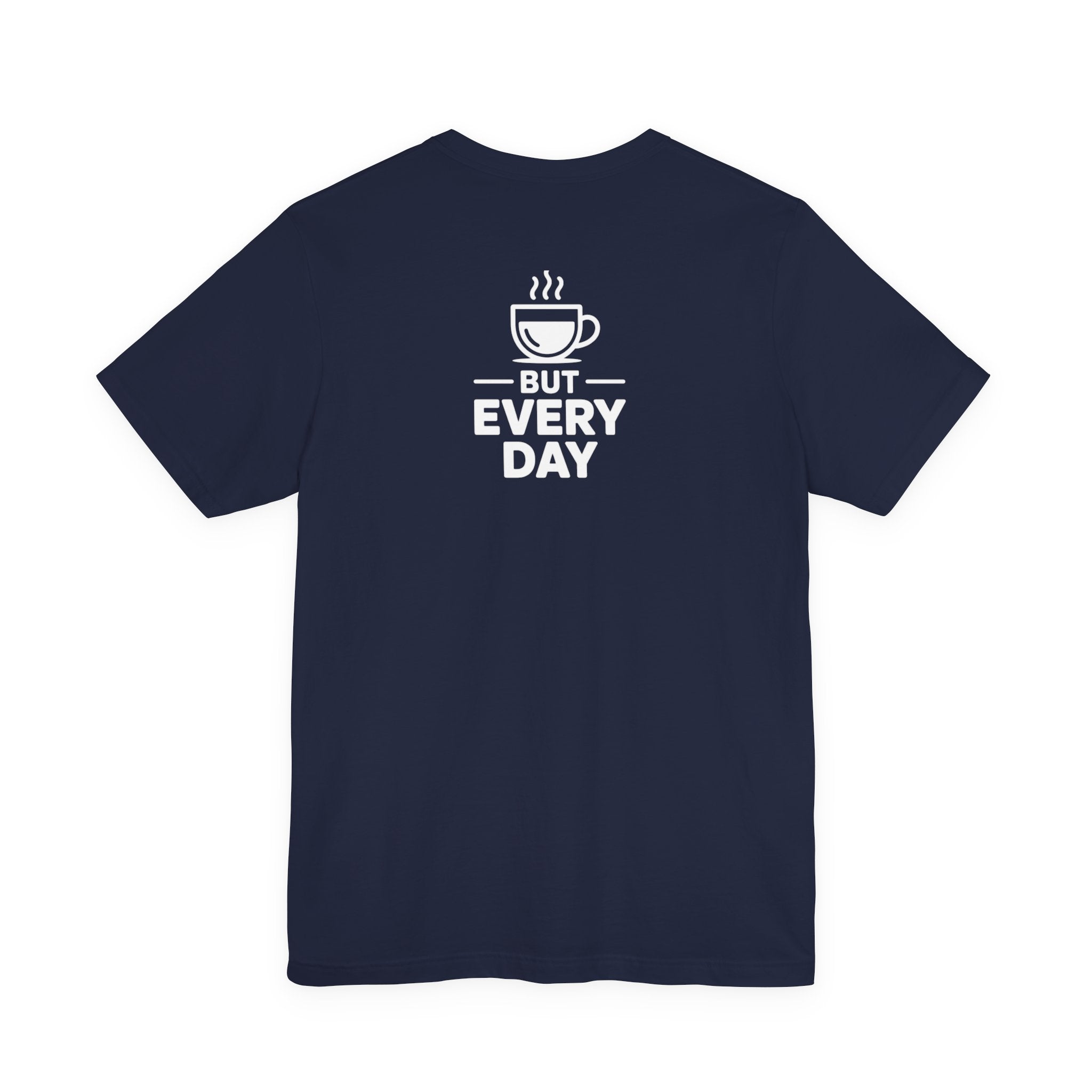 Coffee Love T‑Shirt — "You Are My Coffee, It Doesn't Have to Be Same Everyday"