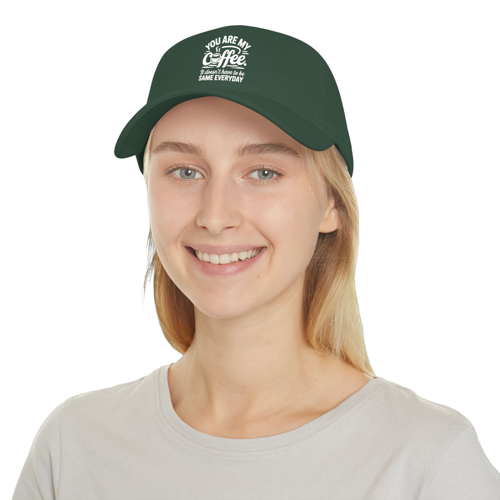 Coffee Lover Baseball Cap - "You Are My Coffee" Low Profile Hat