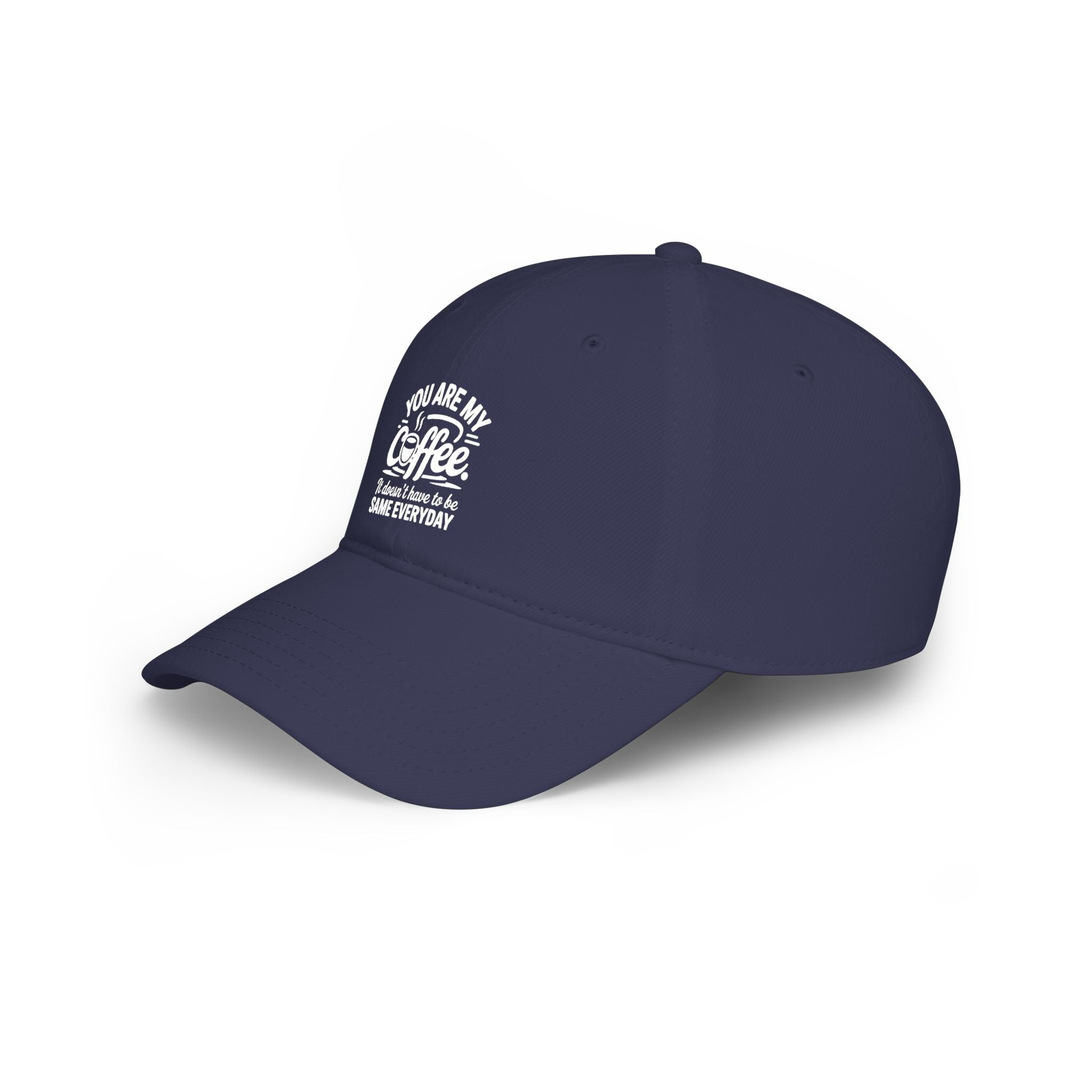 Coffee Lover Baseball Cap - "You Are My Coffee" Low Profile Hat