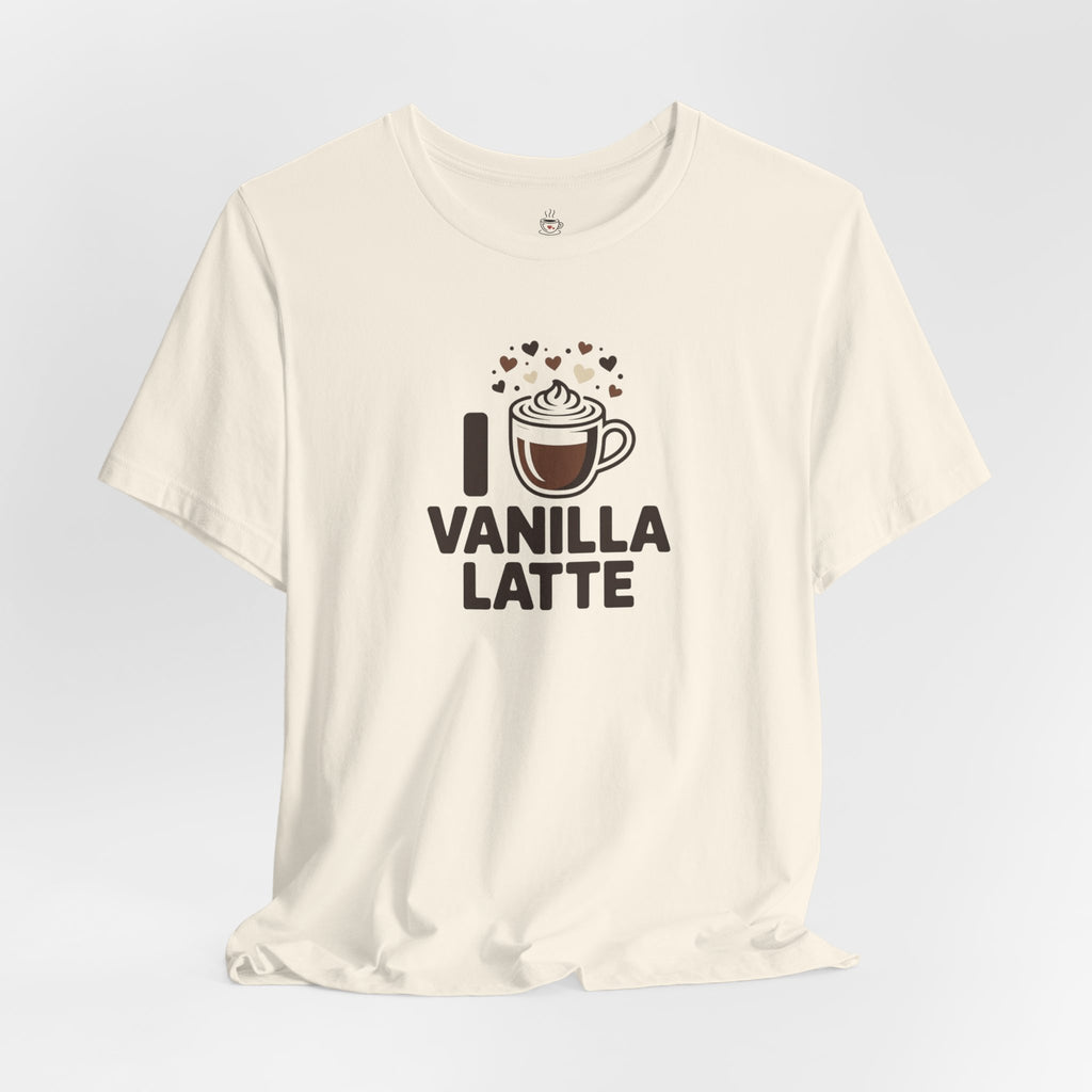I love Vanilla Latte T‑Shirt