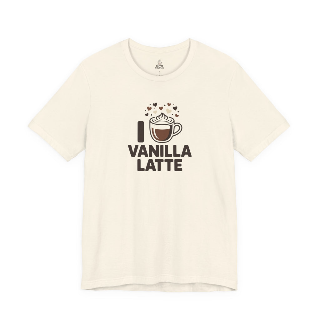 I love Vanilla Latte T‑Shirt