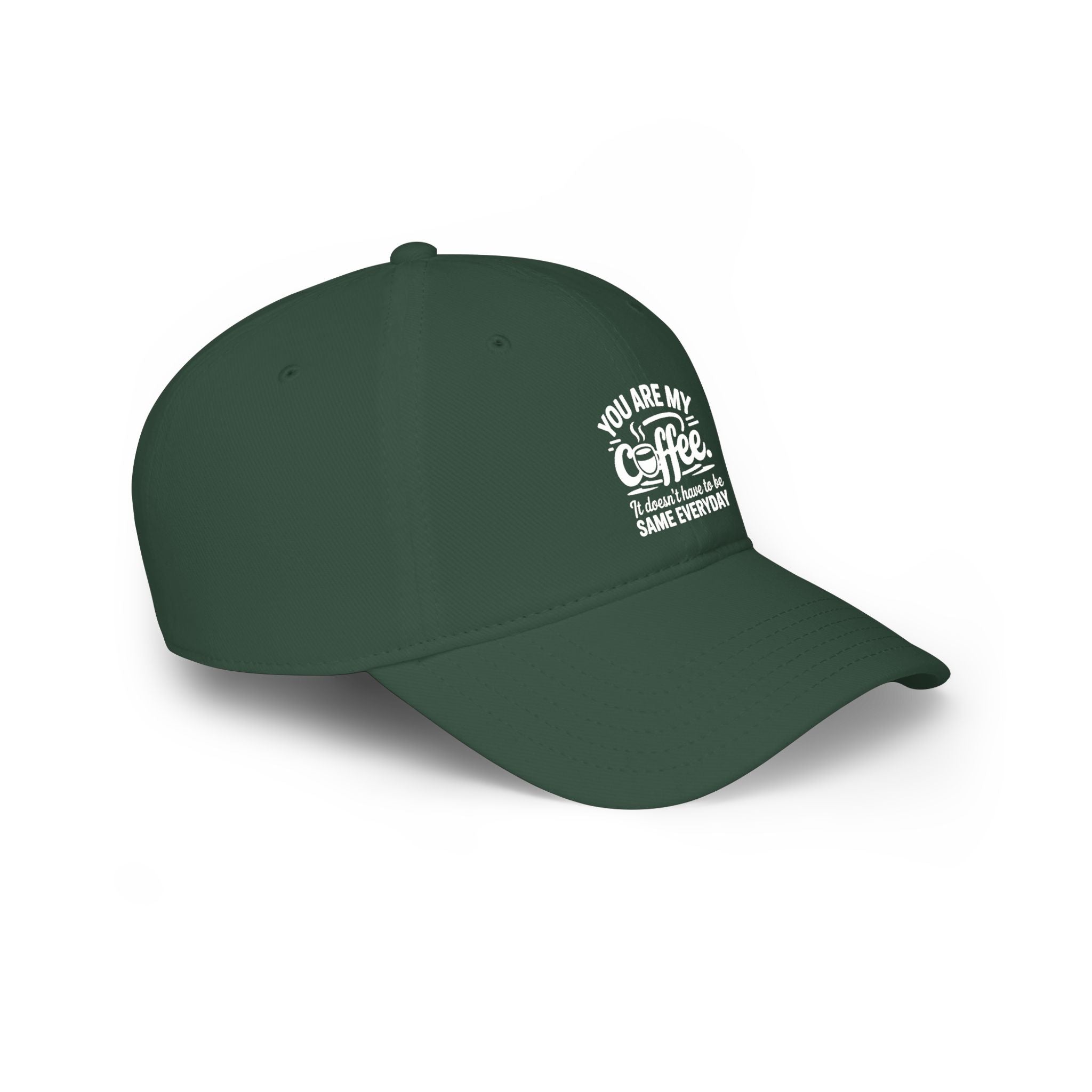 Coffee Lover Baseball Cap - "You Are My Coffee" Low Profile Hat
