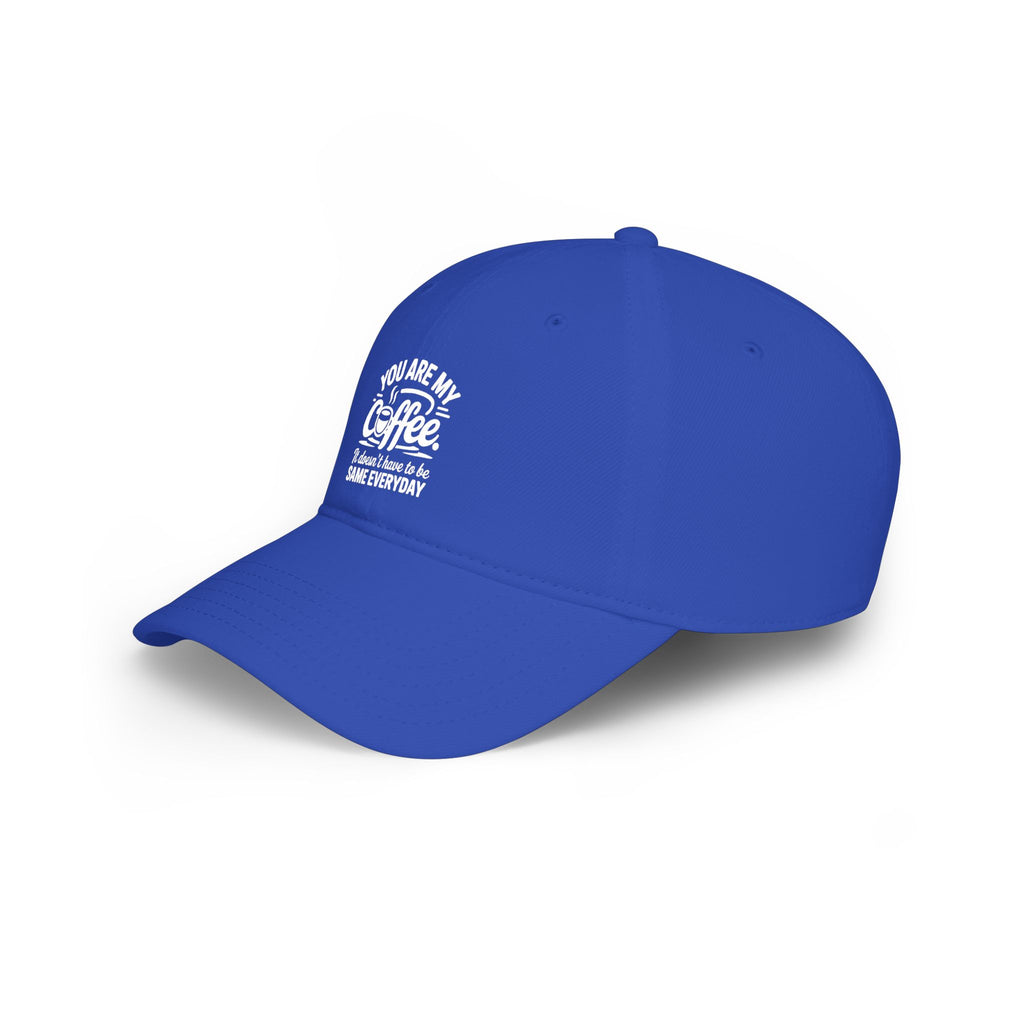 Coffee Lover Baseball Cap - "You Are My Coffee" Low Profile Hat