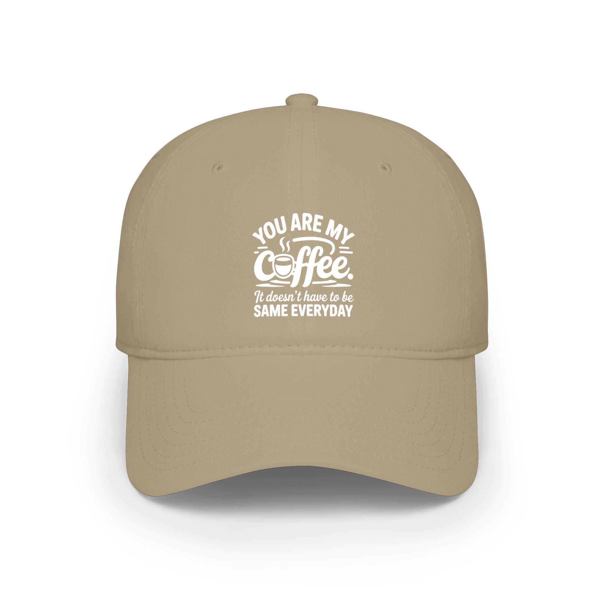 Coffee Lover Baseball Cap - "You Are My Coffee" Low Profile Hat
