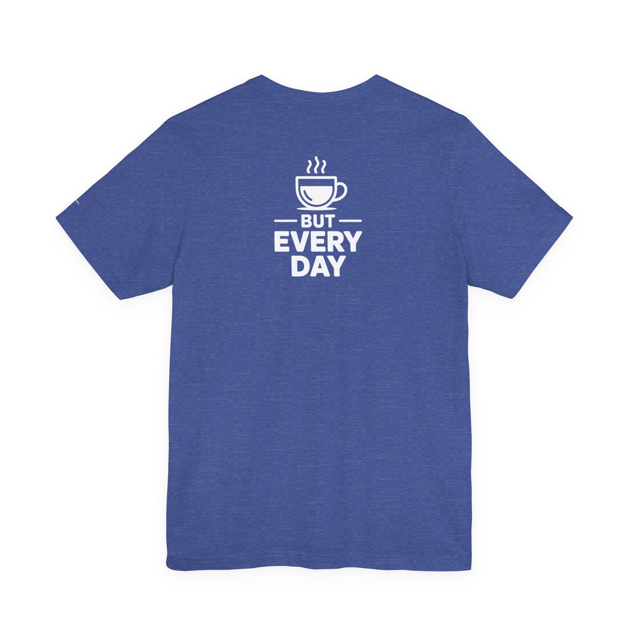 Coffee Love T‑Shirt — "You Are My Coffee, It Doesn't Have to Be Same Everyday"