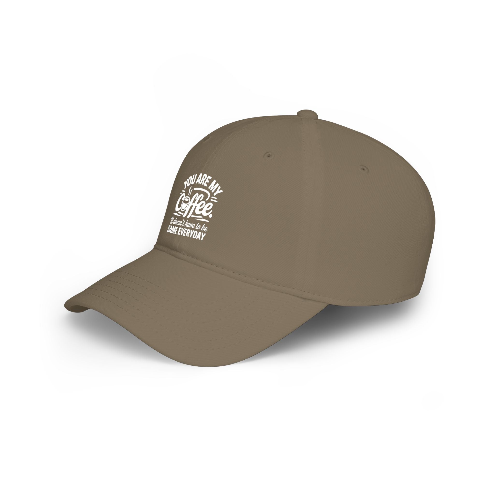 Coffee Lover Baseball Cap - "You Are My Coffee" Low Profile Hat